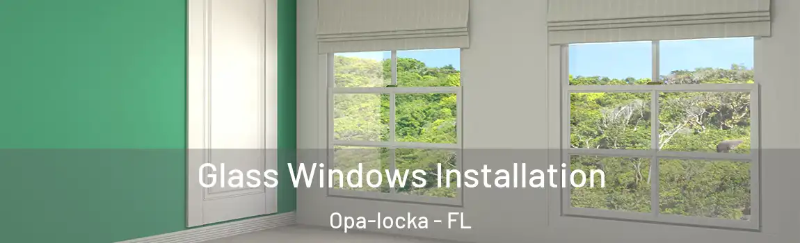 Glass Windows Installation Opa-locka - FL